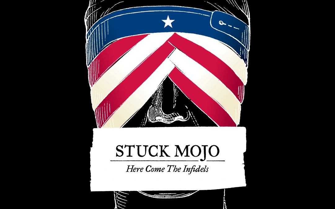 Stuck Mojo – Here Come The Infidels