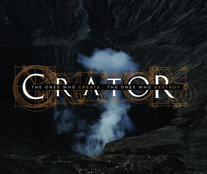 Crator – The Ones Who Create, The Ones Who Destroy