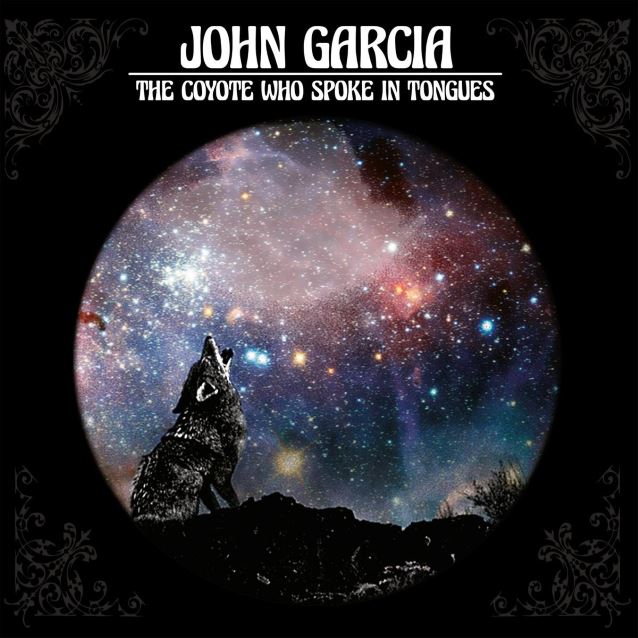 John Garcia – The Coyote Spoke In Tongues