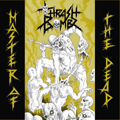 Thrash Bombz – Master Of The Dead