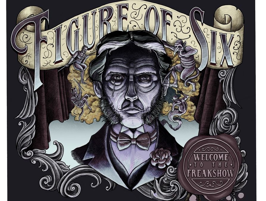 Figure Of Six – Welcome To The Freak Show
