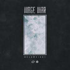 Wage War – Deadweight