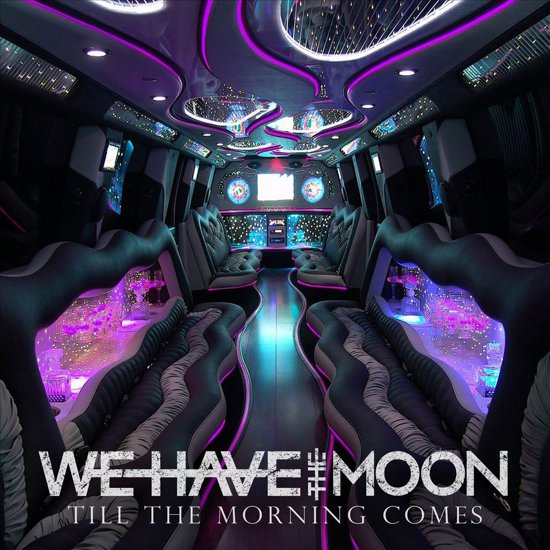 We Have The Moon – Till The Morning Comes
