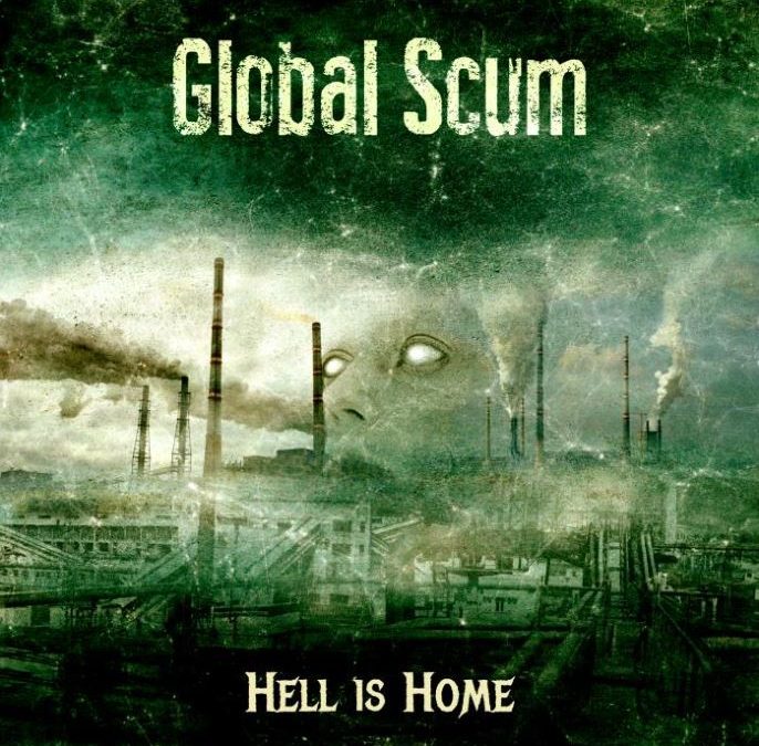 Global Scum – Hell Is Home