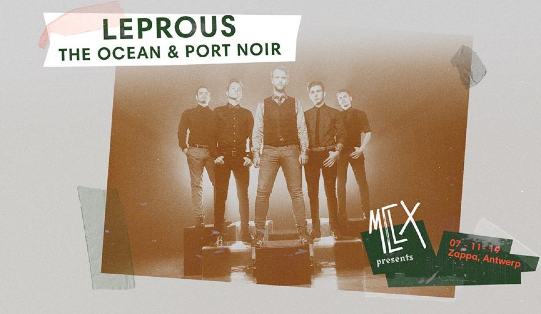 Leprous+ The Ocean + Port Noir – @ Zappa, Antwerpen – 07-11-2019