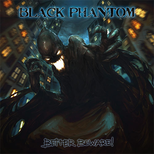 Black Phantom – Better Beware!
