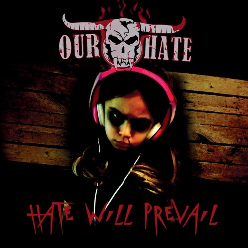 Our Hate – Hate Will Prevail
