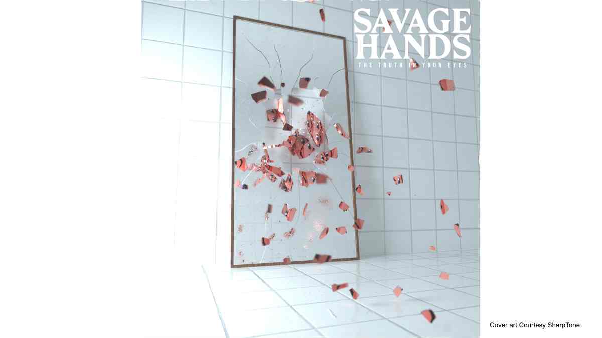 Savage Hands – The Truth In Your Eyes
