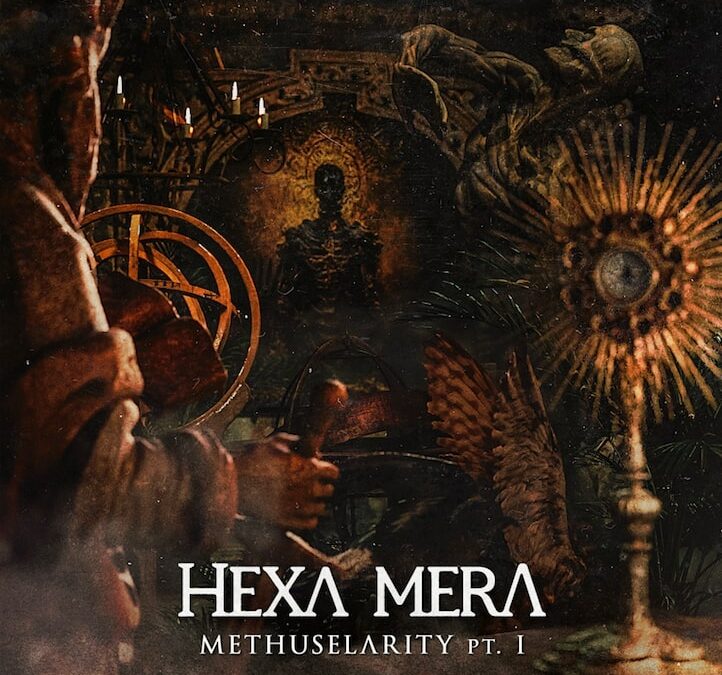 Hexa Mera – Methuselarity pt. 1